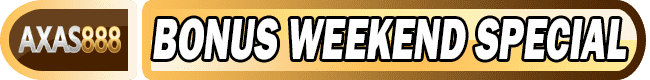 AXAS888 Bonus Weekend Special